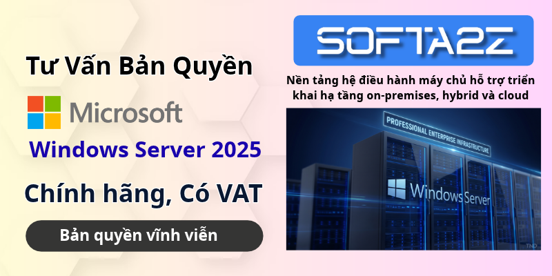 Tư Vấn Windows Server 2025 Bản Quyền có VAT - Nền tảng hệ điều hành máy chủ hỗ trợ triển khai hạ tầng on-premises, hybrid và cloud