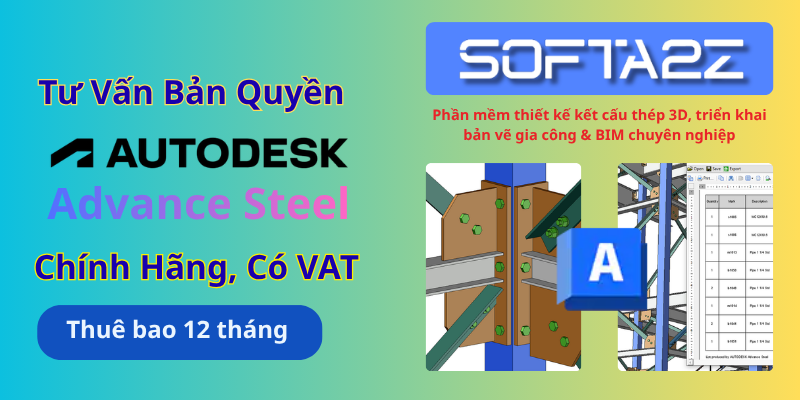 Tư vấn mua bản quyền Autodesk Advance Steel có VAT - Phần mềm thiết kế kết cấu thép 3D, triển khai bản vẽ gia công & BIM chuyên nghiệp