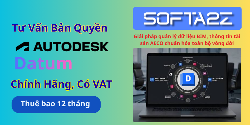 Tư vấn mua bản quyền Autodesk Datum có VAT - Giải pháp quản lý dữ liệu BIM, thông tin tài sản AECO chuẩn hóa toàn bộ vòng đờ