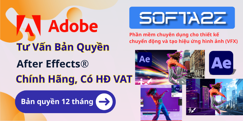 Tư vấn mua Adobe After Effects bản quyền có VAT - Phần mềm chuyên dụng cho thiết kế chuyển động và tạo hiệu ứng hình ảnh (VFX)