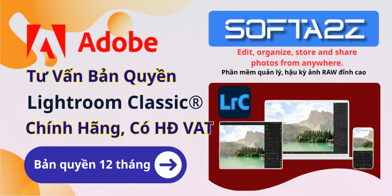 Tư vấn mua bản quyền Adobe Lightroom Classic có VAT - Phần mềm chuyên nghiệp dành cho quản lý, tổ chức và chỉnh sửa ảnh trên máy tính