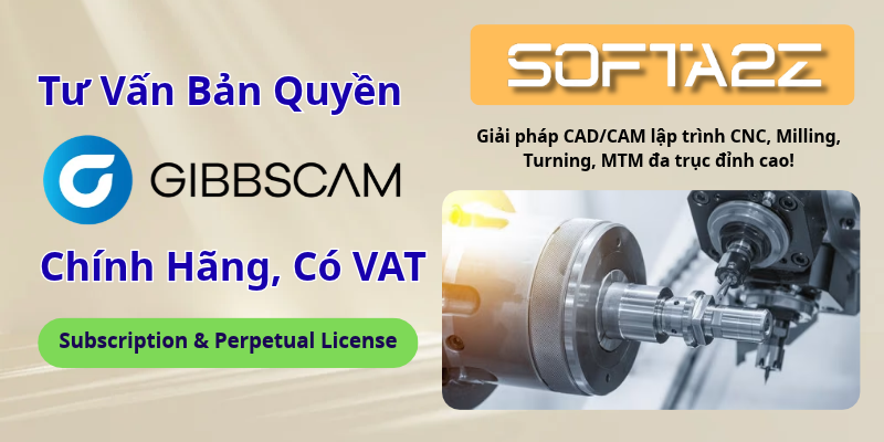 Tư Vấn Mua Phần Mềm GibbsCAM Bản Quyền Chính Hãng Có VAT - Giải pháp CAD/CAM lập trình CNC, Milling, Turning, MTM đa trục đỉnh cao!